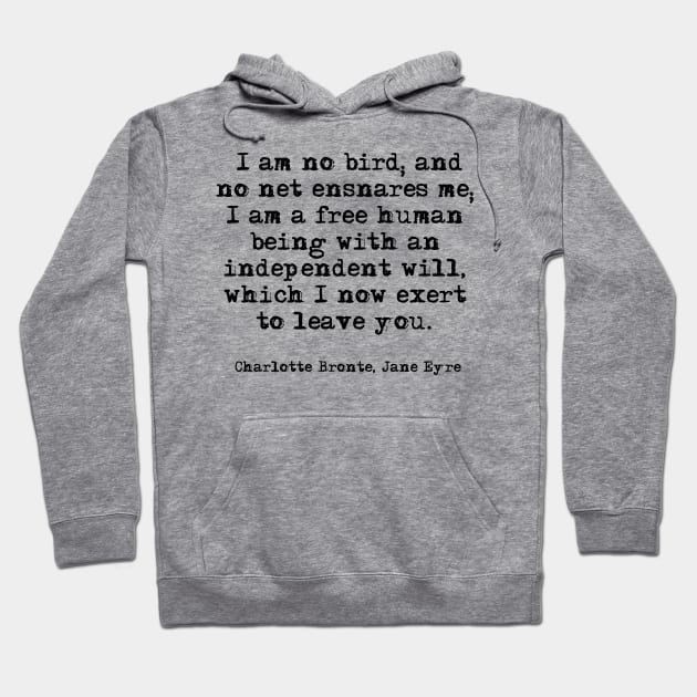 I am no bird — Charlotte Bronte, Jane Eyre Hoodie by peggieprints